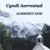 Cyndi Aarrestad - Almighty God